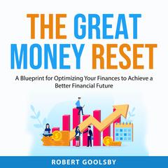 The Great Money Reset Audiobook, by Robert Goolsby