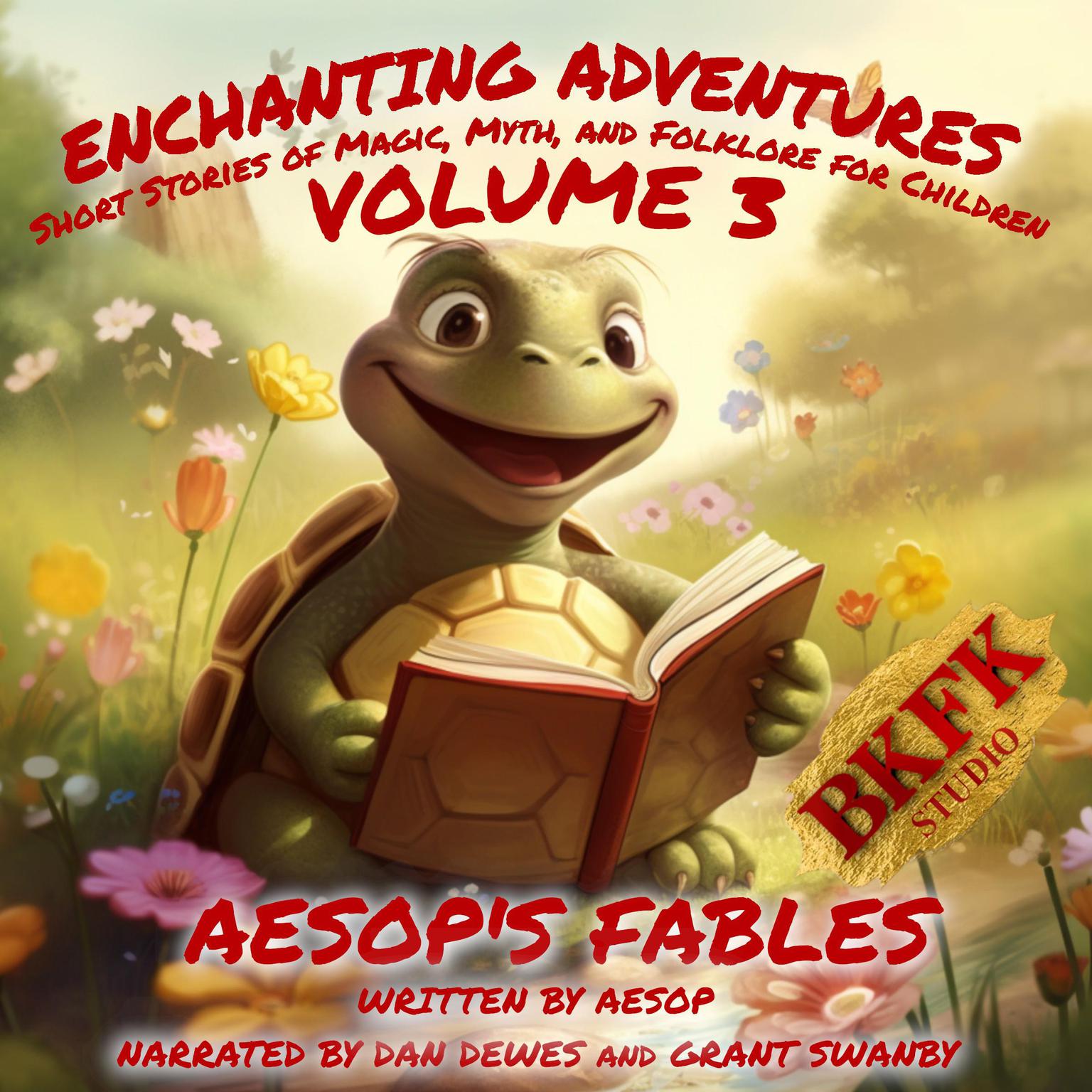 Enchanting Adventures: Short Stories of Magic, Myth, and Folklore for Children - Volume 3: Aesops Fables Audiobook, by Aesop