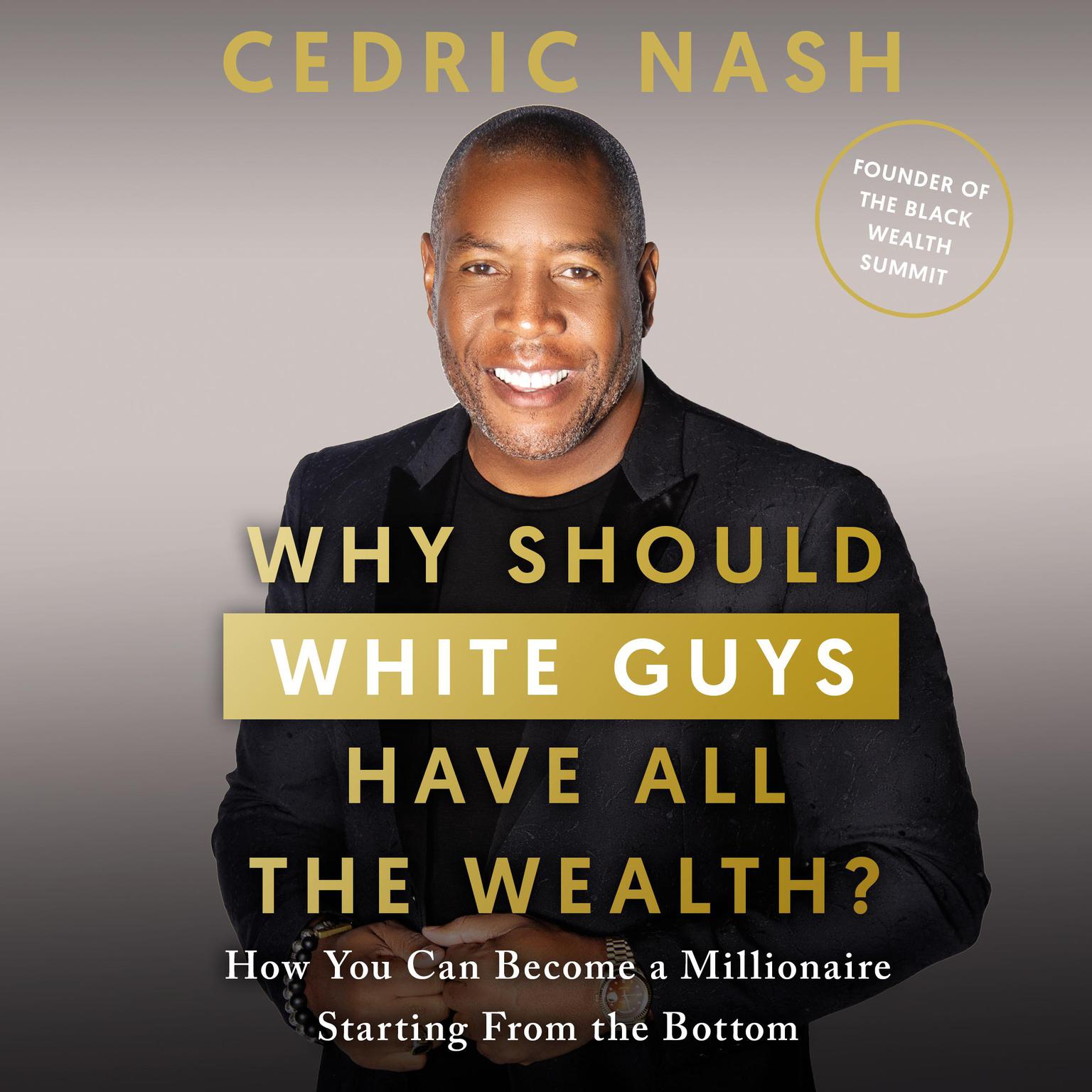 Why Should White Guys Have All the Wealth? Audiobook, by Cedric Nash
