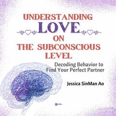 Understanding Love on The Subconscious Level Audiobook, by Jessica SinMan Ao