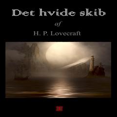 Det hvide skib Audiobook, by H. P. Lovecraft