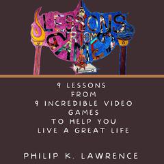 Lessons from Games Audiobook, by Philip K. Lawrence