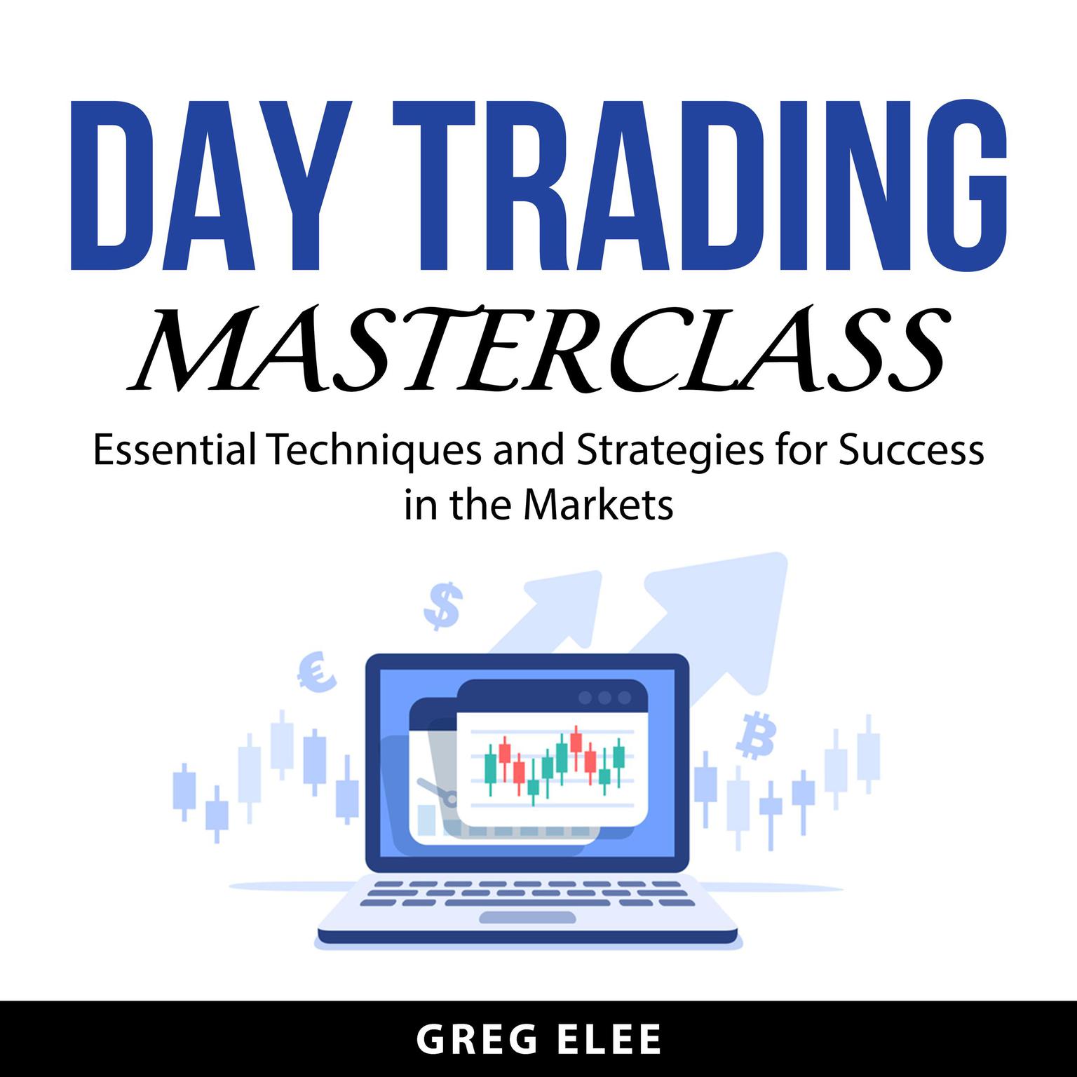 Day Trading Masterclass Audiobook, by Greg Elee