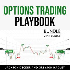 Options Trading Playbook Bundle, 2 in 1 Bundle Audiobook, by Greyson Hadley