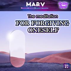 The Meditation For Forgiving Oneself Audiobook, by Max Topoff