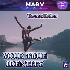 The Meditation Your True Identity Audiobook, by Max Topoff