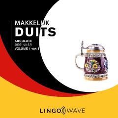 Makkelijk Duits - Absolute beginner - Volume 1 van 3 Audiobook, by Lingo Wave