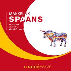 Makkelijk Spaans - Absolute beginner - Volume 1 van 3 Audiobook, by Lingo Wave
