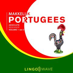 Makkelijk Portugees - Absolute beginner - Volume 1 van 3 Audiobook, by Lingo Wave