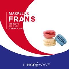Makkelijk Frans - Absolute beginner - Volume 1 van 3 Audiobook, by Lingo Wave