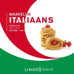 Makkelijk Italiaans - Absolute beginner - Volume 1 van 3 Audiobook, by Lingo Wave