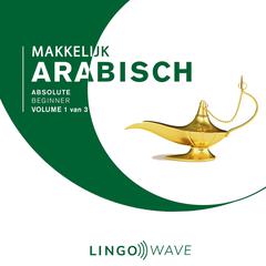Makkelijk Arabisch - Absolute beginner - Volume 1 van 3 Audiobook, by Lingo Wave