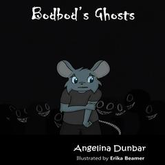 Bodbods Ghosts Audiobook, by Angelina Dunbar