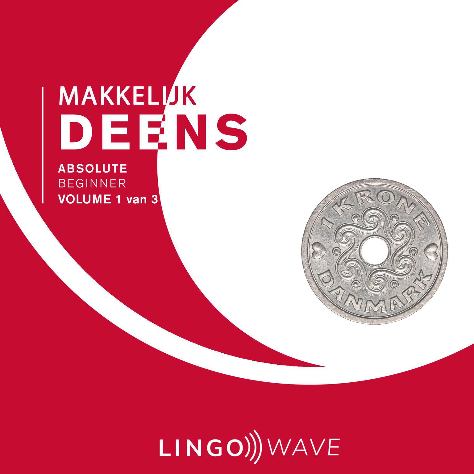Makkelijk Deens - Absolute beginner - Volume 1 van 3 Audiobook, by Lingo Wave