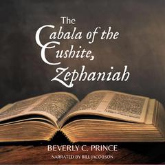 The Cabala of the Cushite, Zephaniah Audiobook, by Beverly C. Prince