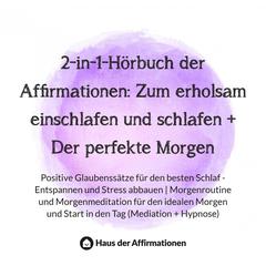2-in-1-Hörbuch der Affirmationen: Zum erholsam einschlafen und schlafen + Der perfekte Morgen Audiobook, by Haus der Affirmationen