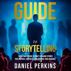 Guide to Storytelling Audiobook, by Daniel Perkins