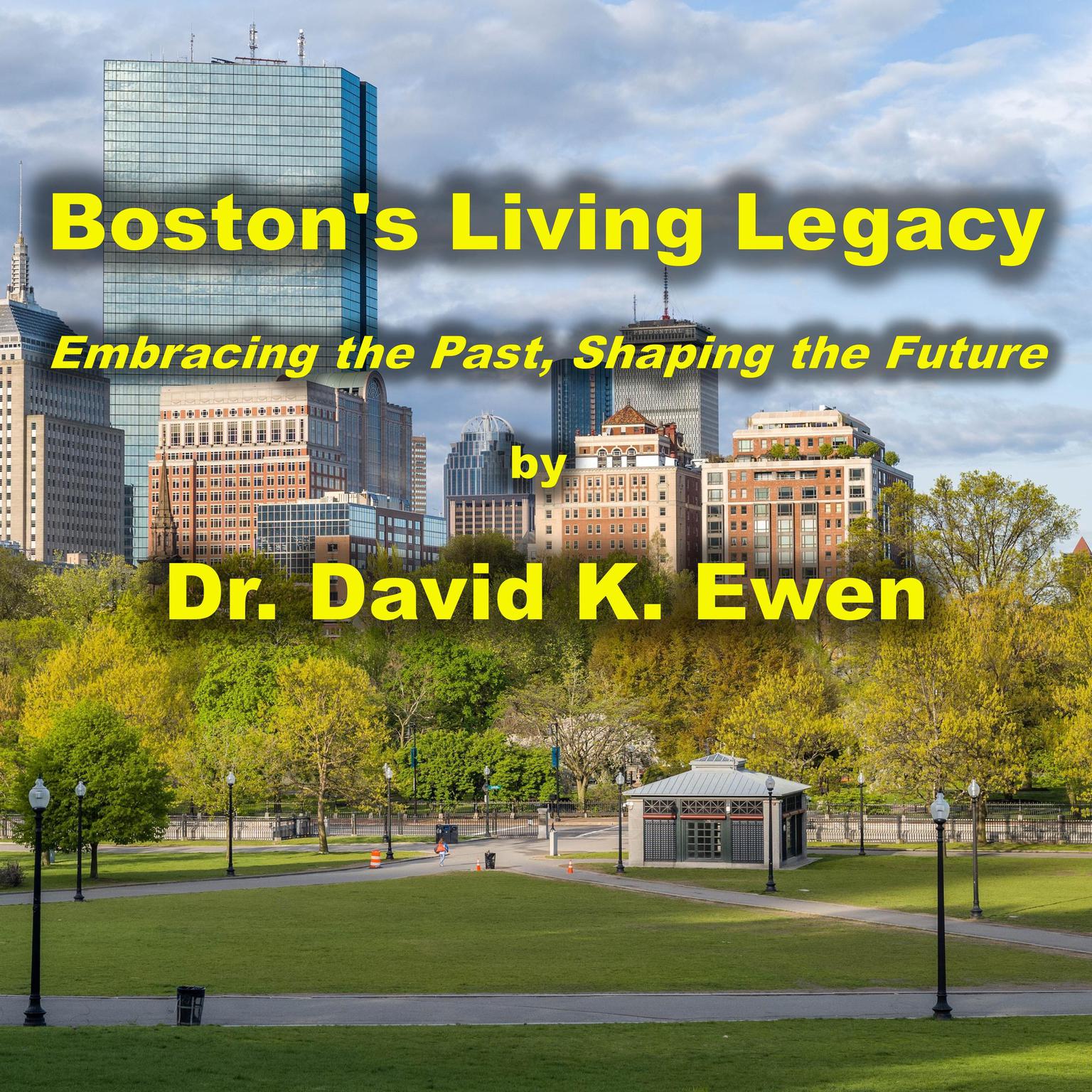 Bostons Living Legacy Audiobook, by David K. Ewen