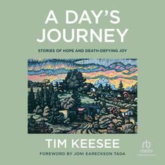 A Days Journey: Stories of Hope and Death-Defying Joy Audiobook, by Tim Keesee