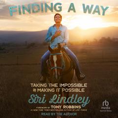 Finding a Way: Taking the Impossible and Making it Possible Audiobook, by Siri Lindley