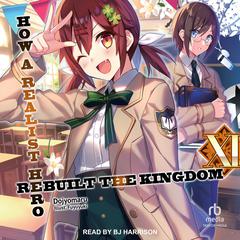 How a Realist Hero Rebuilt the Kingdom: Volume 11 Audiobook, by Dojyomaru 