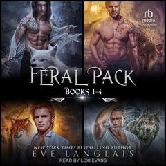 Feral Pack: Books 1 – 4 Audiobook, by Eve Langlais