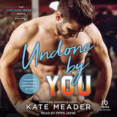 Undone By You: including bonus content of Wrapped Up by You Audiobook, by Kate Meader