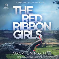 The Red Ribbon Girls Audiobook, by Adam J. Wright