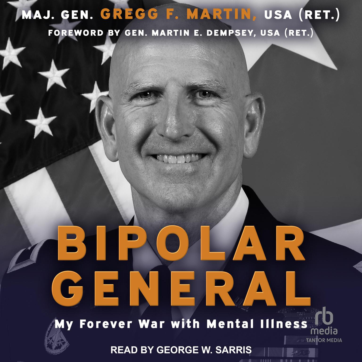 Bipolar General: My Forever War with Mental Illness Audiobook, by Maj. Gen Gregg F. Martin, USA (Ret)