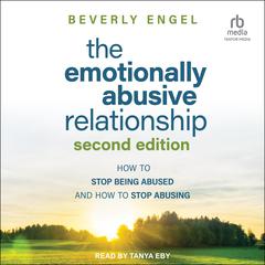 The Emotionally Abusive Relationship: How to Stop Being Abused and How to Stop Abusing, 2nd Edition Audiobook, by 