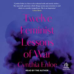 Twelve Feminist Lessons of War Audiobook, by Cynthia Enloe