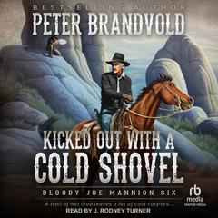 Kicked Out With A Cold Shovel Audiobook, by Peter Brandvold