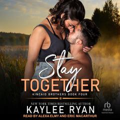 Stay Together Audiobook, by Kaylee Ryan
