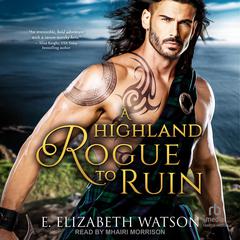 A Highland Rogue to Ruin Audiobook, by E. Elizabeth Watson