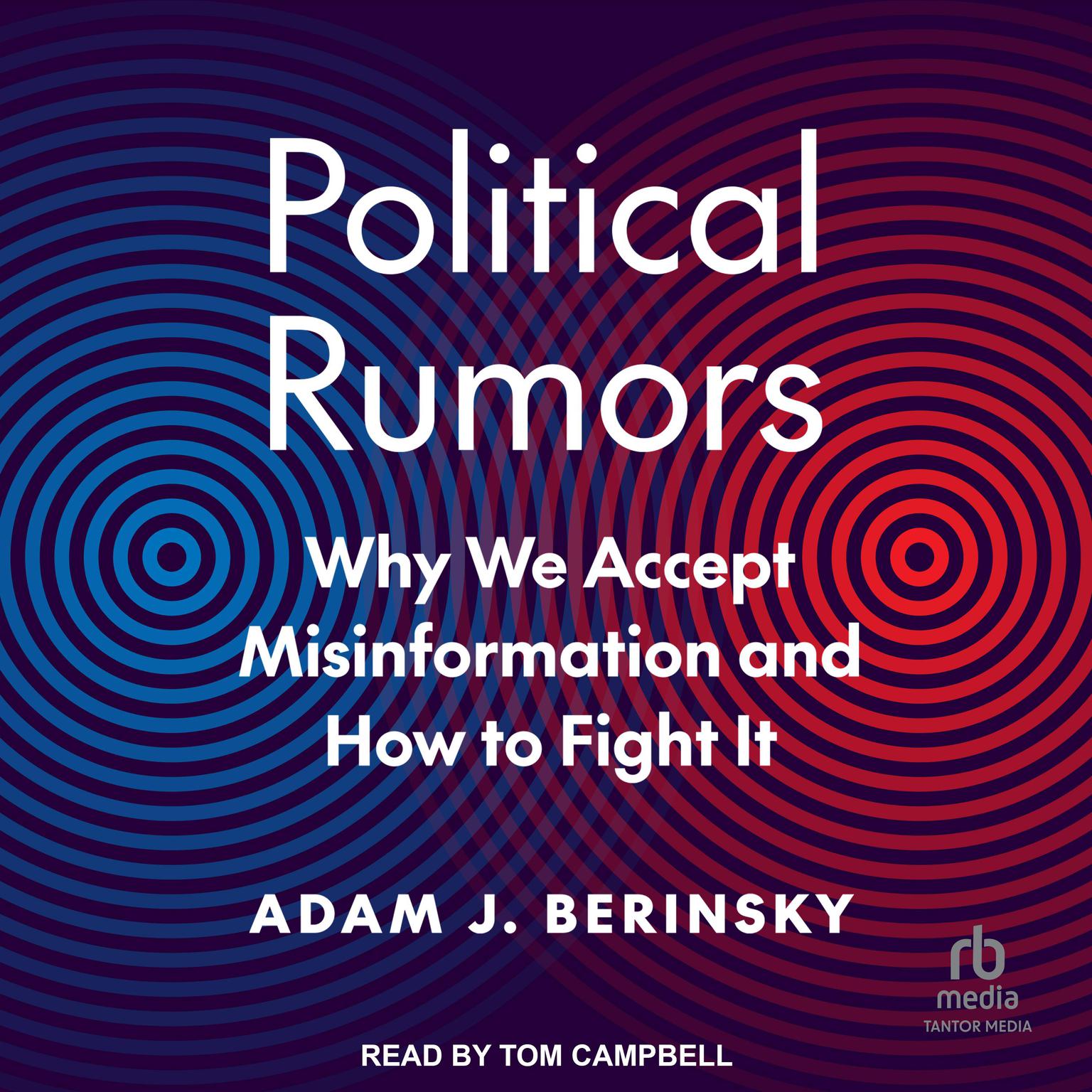 Political Rumors: Why We Accept Misinformation and How to Fight It Audiobook, by Adam J. Berinsky