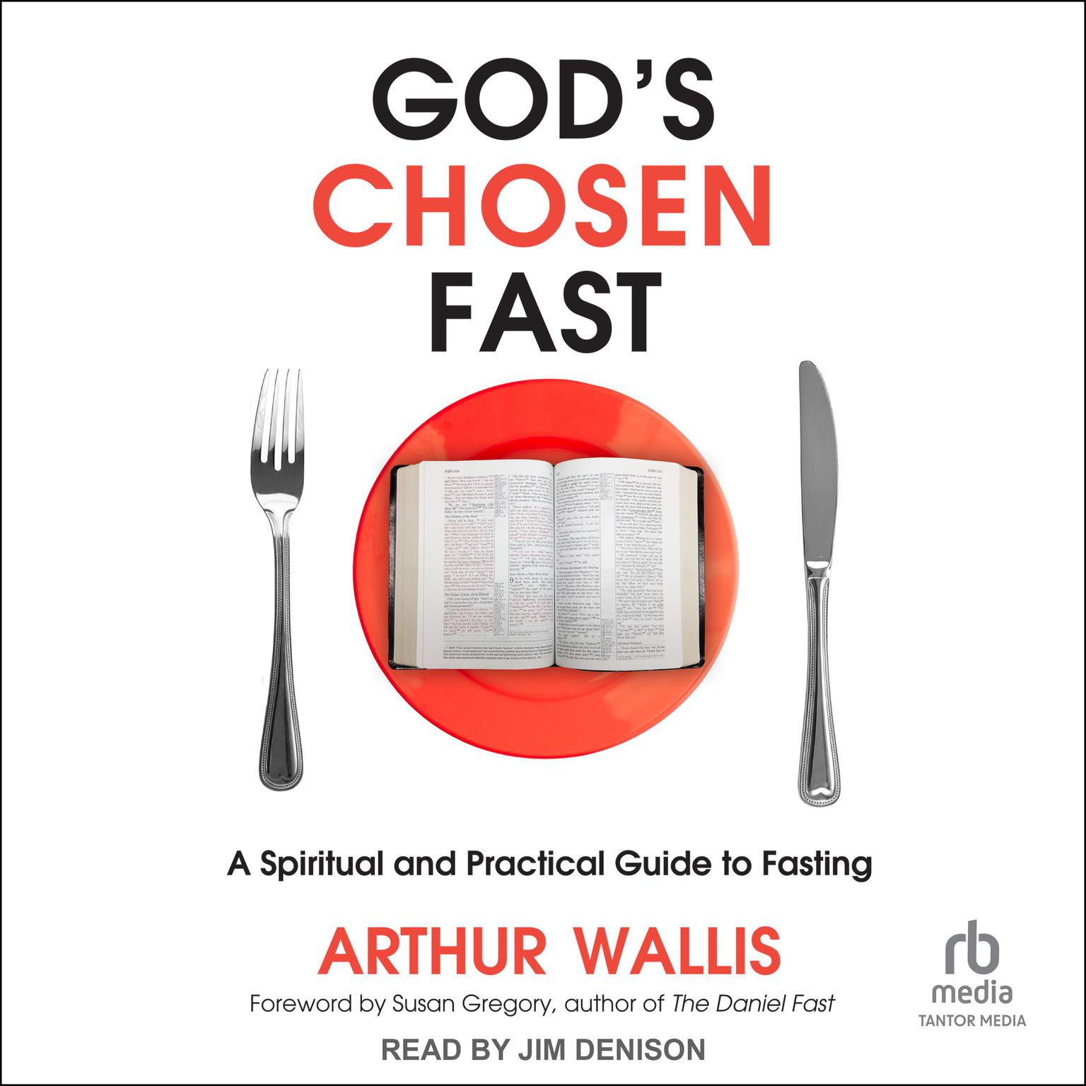 Gods Chosen Fast: A Spiritual and Practical Guide to Fasting Audiobook, by Arthur Wallis