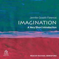 Imagination: A Very Short Introduction Audiobook, by Jennifer Anna Gosetti-Ferencei