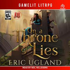 On a Throne of Lies Audiobook, by Eric Ugland
