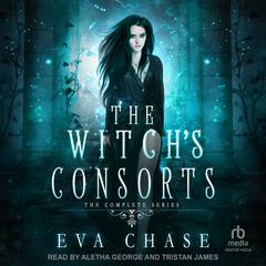 The Witchs Consorts: The Complete Series Audiobook, by Eva Chase