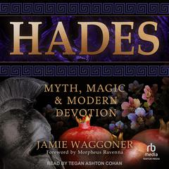 Hades: Myth, Magic & Modern Devotion Audiobook, by Jamie Waggoner