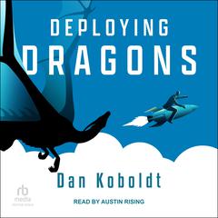 Deploying Dragons Audiobook, by Dan Koboldt