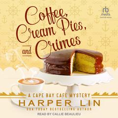 Coffee, Cream Pies, and Crimes Audiobook, by Harper Lin