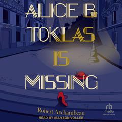 Alice B. Toklas is Missing Audiobook, by Robert Archambeau