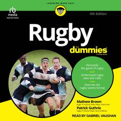 Rugby For Dummies, 4th Edition Audiobook, by Mathew Brown
