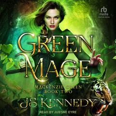 Green Mage: Mackenzie Green Book Two Audiobook, by JS Kennedy