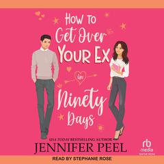 How To Get Over Your Ex in Ninety Days Audiobook, by Jennifer Peel