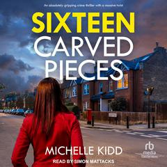 Sixteen Carved Pieces Audiobook, by Michelle Kidd
