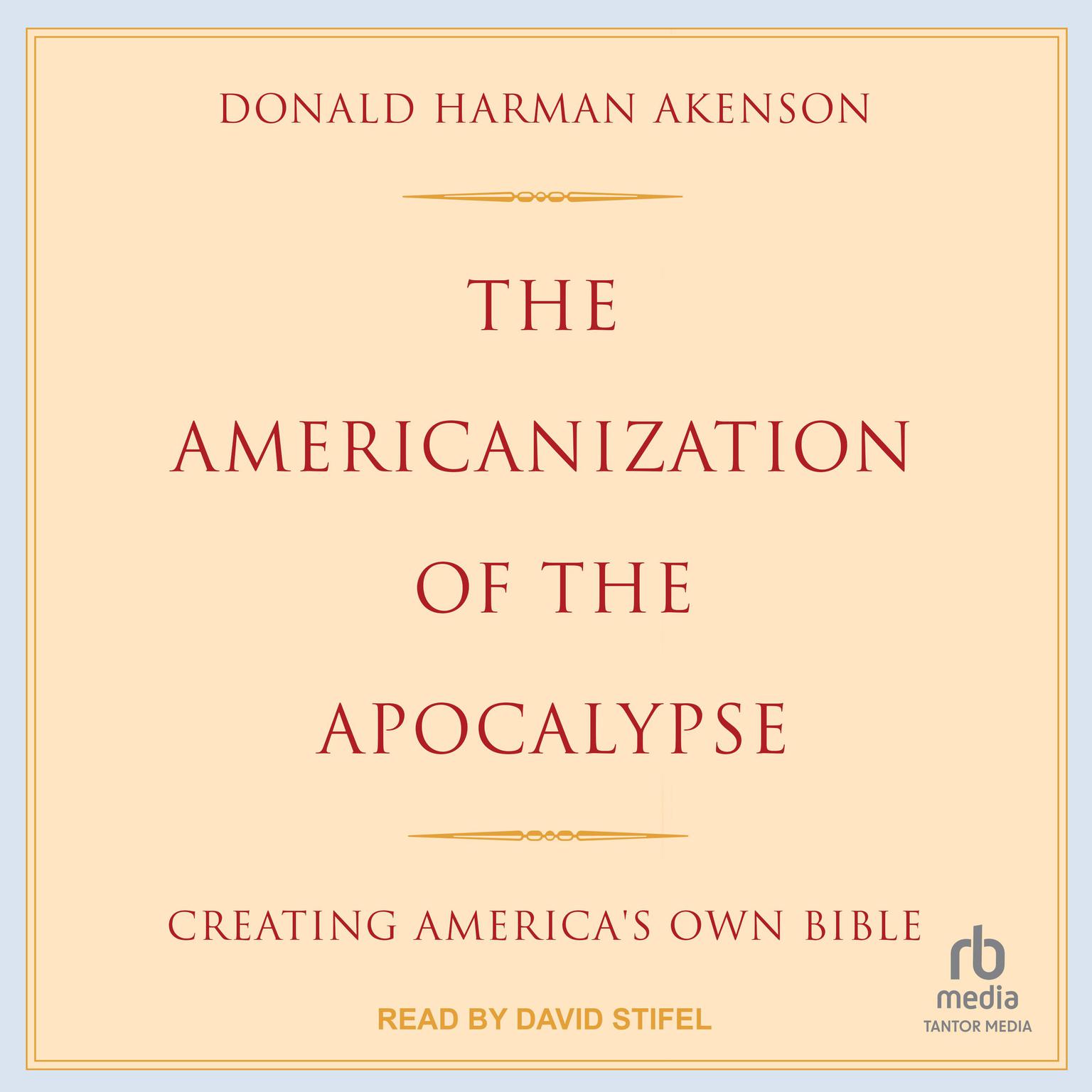The Americanization of the Apocalypse: Creating Americas Own Bible Audiobook, by Donald Harman Akenson