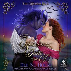 The Monstrous Duke and I Audiobook, by Dee St. Holm