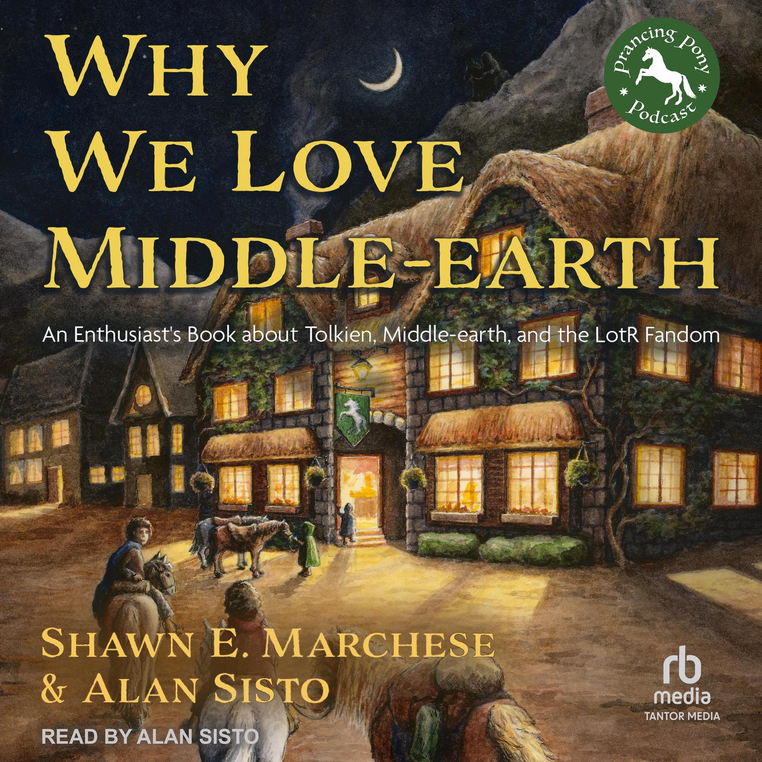 Why We Love Middle-earth: An Enthusiasts Book about Tolkien, Middle-earth, and the LotR Fandom Audiobook, by Alan Sisto